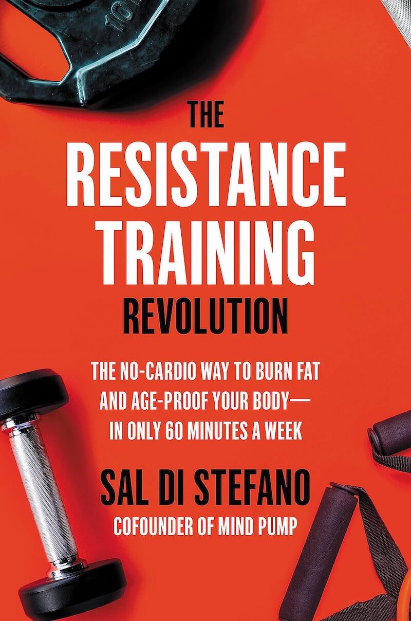 Cover of The Resistance Training Revolution: The No-Cardio Way to Burn Fat and Age-Proof Your Body - in Only 60 Minutes a Week